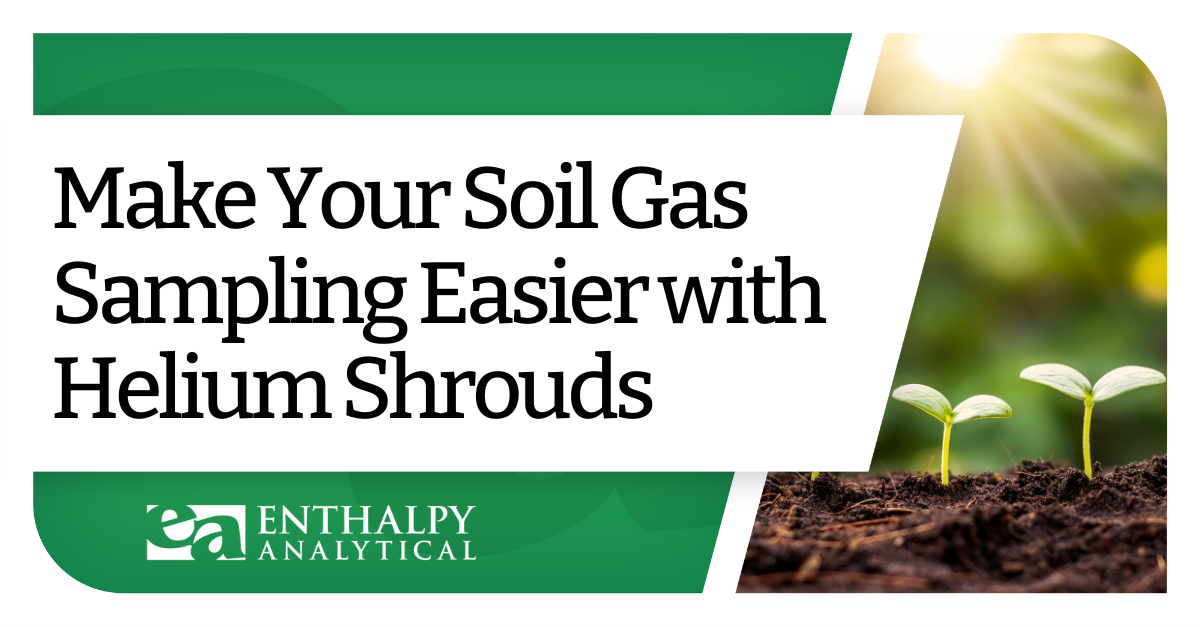 Make-Your-Soil-Gas-Sampling-Easier-with-Helium-Shrouds-Blog-Tile-Imag